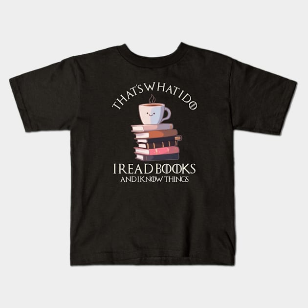 That_s What I Do I Read Books And I Know Things Coffee and Reading 2 Kids T-Shirt by Mimimoo